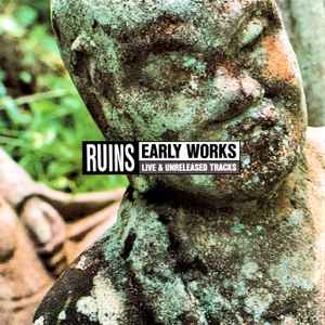 Early Works: Live & Unreleased Tracks - Ruins