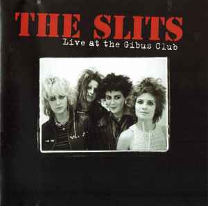 Live At The Gibus Club - The Slits