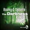 Rocky (3) & Sphera (2) - The Darkness Remixed