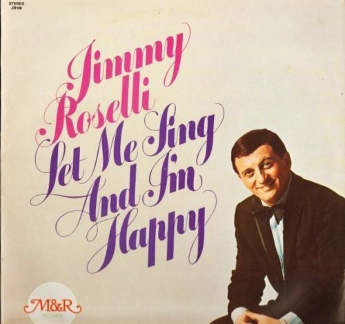 Jimmy Roselli – Let Me Sing And I'm Happy (1988, Vinyl) - Discogs