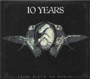 10 Years - From Birth To Burial