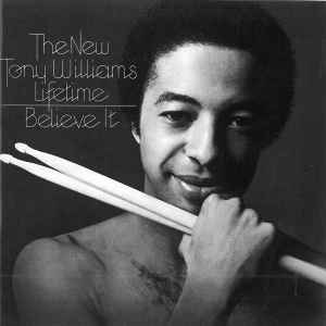 Believe It - The New Tony Williams Lifetime