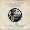 The Special A.K.A.* Vs. The Selecter - Gangsters / The Selecter