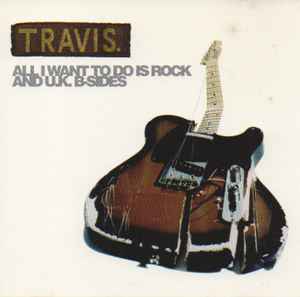 Travis All I Want To Do Is Rock And U.K. B Sides 1997 CD