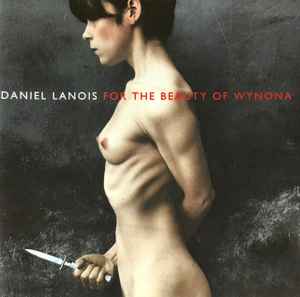 For The Beauty Of Wynona - Daniel Lanois