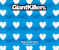 lataa albumi GiantKillers - Time Of Our Lives The Dance Mixes