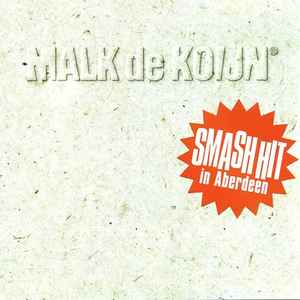 asiatisk helvede binær Malk De Koijn – Smash Hit In Aberdeen (1998, CD) - Discogs