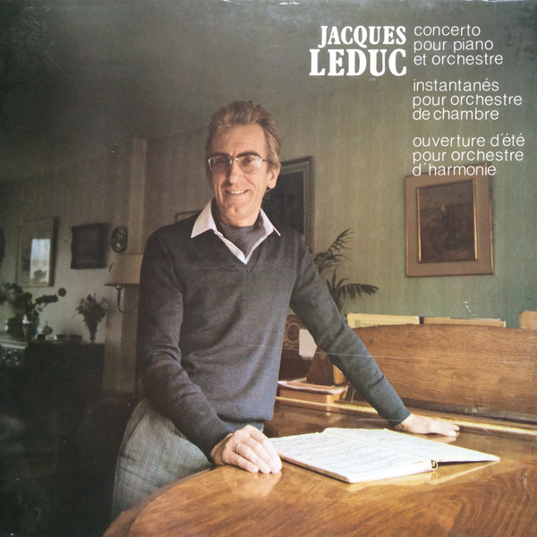Album herunterladen Jacques Leduc - Concerto Pour Piano Et Orchestre Instantanés Pour Orchestre De Chambre Ouverture DÉté Pour Orchestre DHarmonie