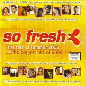 So Fresh: The Hits Of Summer 2003 Plus The Biggest Hits Of 2002 - Various
