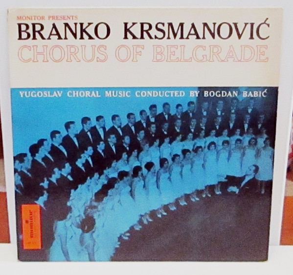Album herunterladen Branko Krsmanović Chorus Of Belgrade, Bogdan Babić - Yugoslav Choral Music