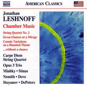 Jonathan Leshnoff - Chamber Music (String Quartet No. 2 / Seven Glances At A Mirage / Cosmic Variations On A Haunted Theme / ...Without A Chance) album cover