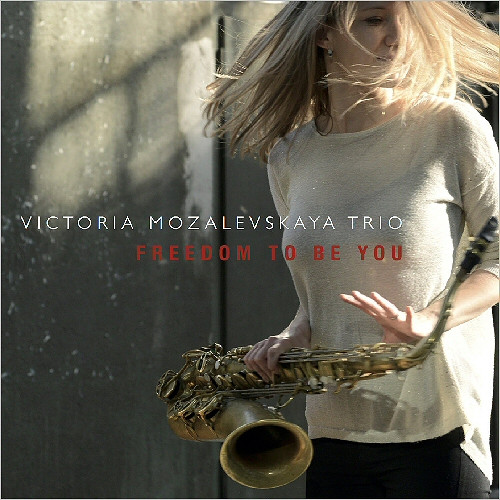 baixar álbum Victoria Mozalevskaya Trio - Freedom To Be You