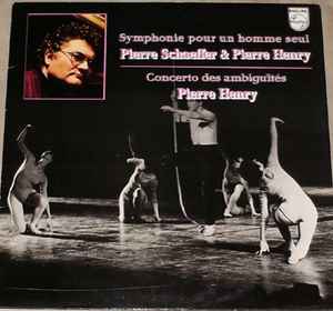 Pierre Schaeffer - Symphonie Pour Un Homme Seul / Concerto Des Ambiguïtés album cover