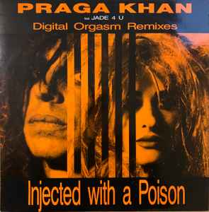 Injected With A Poison (Digital Orgasm Remixes) - Praga Khan Feat. Jade 4 U