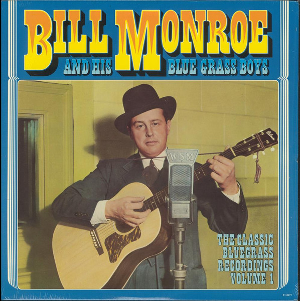 Bill Monroe u0026 His Blue Grass Boys – The Classic Bluegrass Recordings Volume  1 (1980