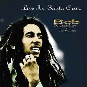 Bob Marley The Wailers Live At Santa Cruz Releases Discogs