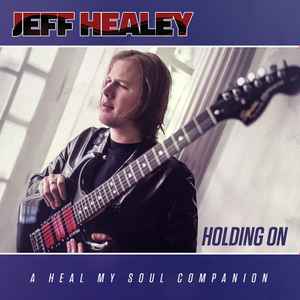 Jeff Healey - Holding On: A Heal My Soul Companion album cover
