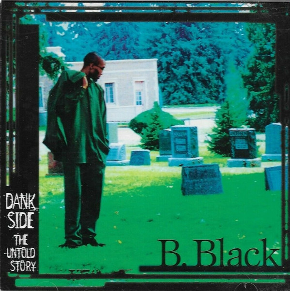 B.Black – Dank Side The Untold Story (1998, CD) - Discogs