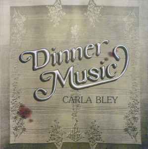 Carla Bley – Dinner Music (1986, Vinyl) - Discogs