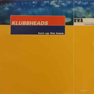 Turn Up The Bass. - Klubbheads