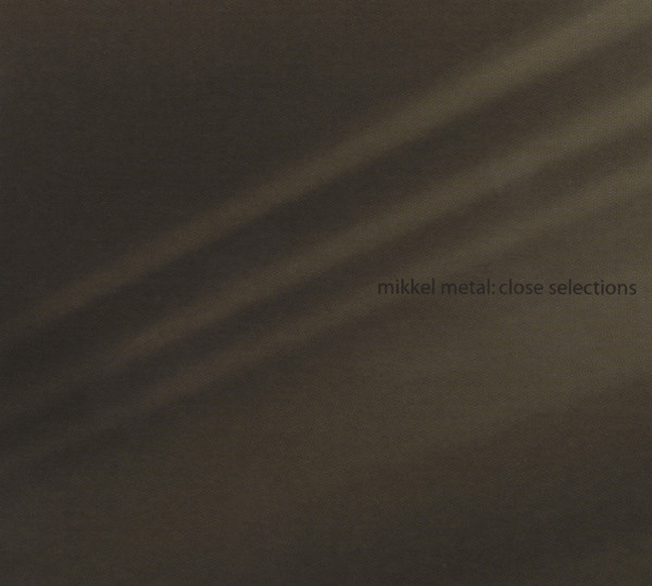 last ned album Mikkel Metal - Close Selections