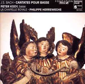 Cantates Pour Basse - J.S. Bach - Peter Kooy, La Chapelle Royale, Philippe Herreweghe