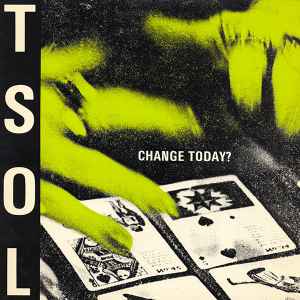 T.S.O.L. - Change Today?