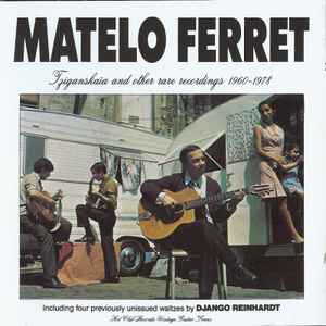 Tziganskaia and other rare recordings 1960-1978 / Matelo Ferret, guit. Sarane Ferret, guit. Jacques Montagne, guit. Boulou Ferre, guit. | Ferret, Matelo. Guit.