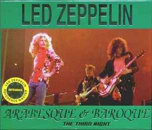 Led Zeppelin – Arabesque & Baroque - The Third Night (1996, CD 