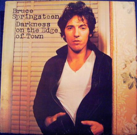 BRUCE SPRINGSTEEN: DARKNESS ON THE EDGE OF TOWN SOMETHING IN THE