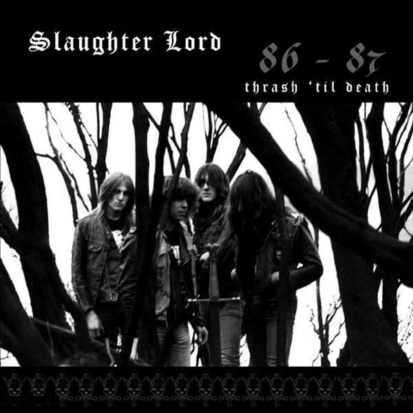Slaughter Lord – Thrash 'Til Death 86-87 (2016, Black/White 