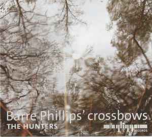 Barre Phillips' Crossbows - The Hunters album cover