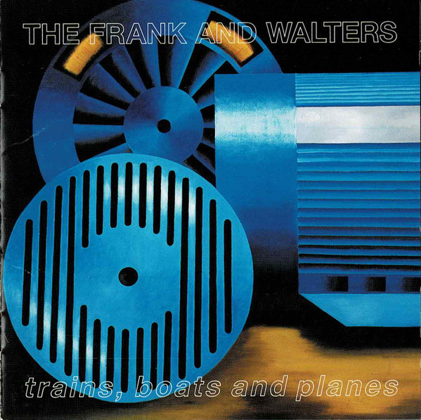 The Frank And Walters – Trains, Boats And Planes (1992, Vinyl