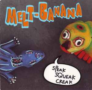 Melt-Banana - Speak Squeak Creak