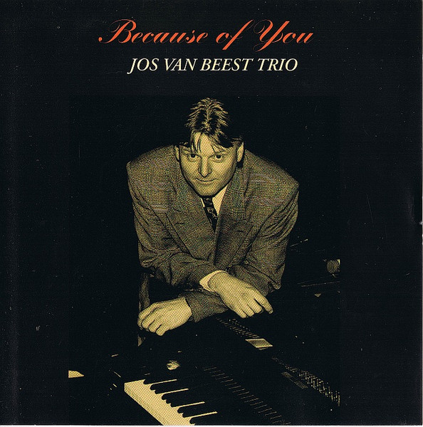 Jos van Beest Trio – Because of You (1993, CD) - Discogs