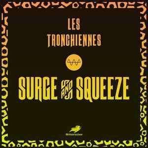 Les Tronchiennes - Surge And Squeeze album cover
