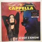 Cappella – U Got 2 Know (2023, Vinyl) - Discogs