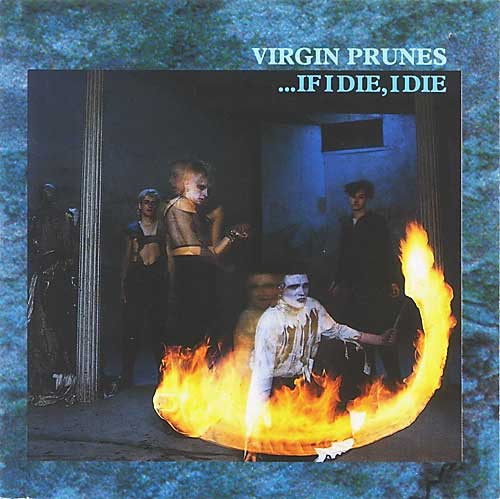 Virgin Prunes – If I Die, I Die (1990, CD) - Discogs