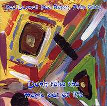 Paul Dunmall - Don't Take The Magic Out Of Life album cover