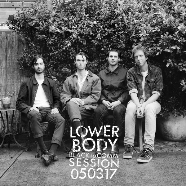 lataa albumi Lower Body - Black To Comm Session 050317