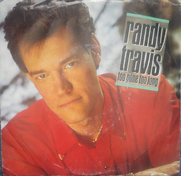 Randy Travis – Too Gone Too Long (1987, Vinyl) - Discogs