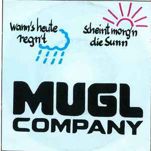 Mugl Company - Wann's Heute Regn't Scheint Morg'n Die Sunn