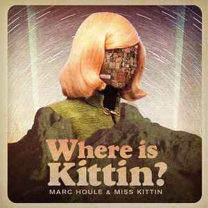 Marc Houle - Where Is Kittin? album cover
