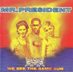 We See The Same Sun - Mr. President