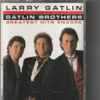 Larry Gatlin & The Gatlin Brothers - Greatest Hits Encore