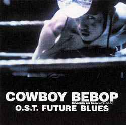 The Seatbelts - Cowboy Bebop: Future Blues