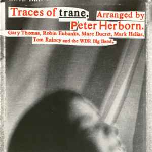 Traces of Trane : my favourite things / Peter Herborn, arr. Gary Thomas, saxo t & fl. Robin Eubanks, trb | Herborn, Peter. Arrangeur