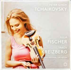 Peter Ilyich Tchaikovsky, Julia Fischer, Yakov Kreizberg