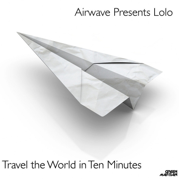 télécharger l'album Airwave Presents Lolo - Travel The World In 10 Minutes
