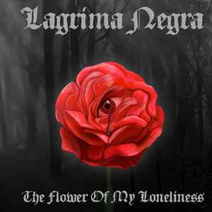 Portada de album Lagrima Negra - The Flower Of My Loneliness - Limited 2 x CD